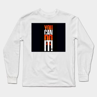 You can do it Long Sleeve T-Shirt